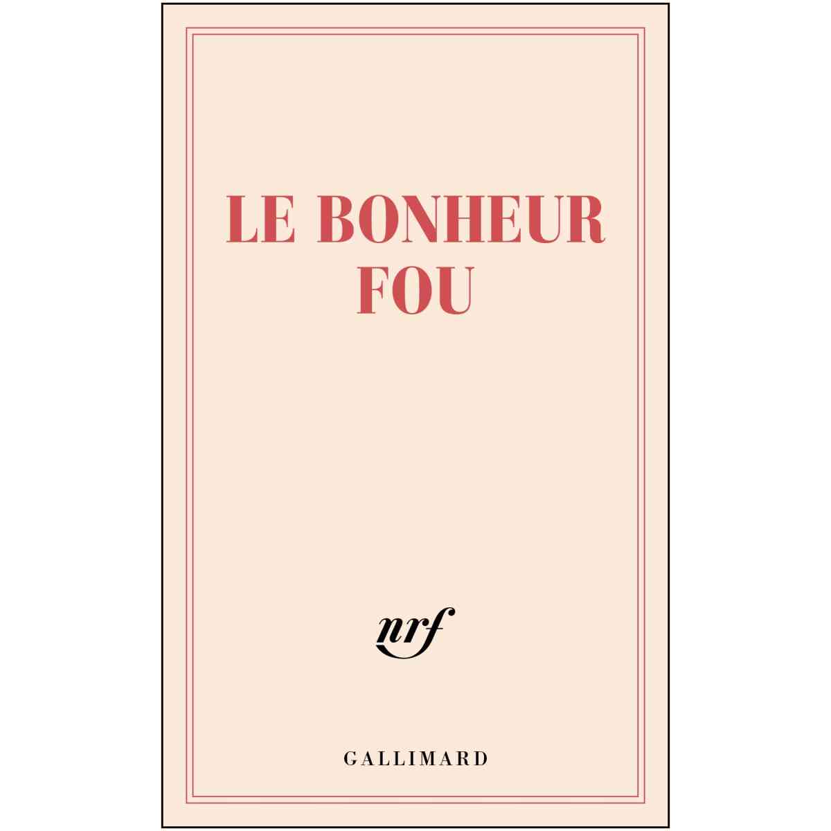 Gallimard Le bonheur fou